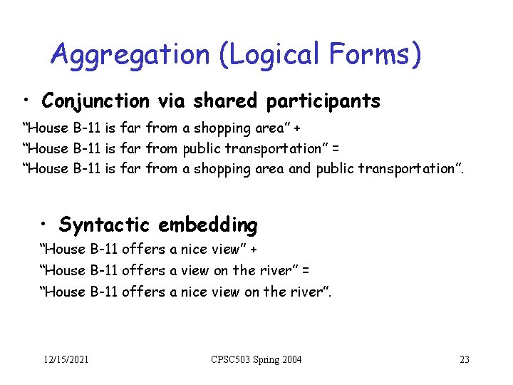 Aggregation (Logical Forms) • Conjunction via shared participants “House B-11 is far from a