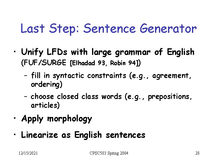 Last Step: Sentence Generator • Unify LFDs with large grammar of English (FUF/SURGE [Elhadad