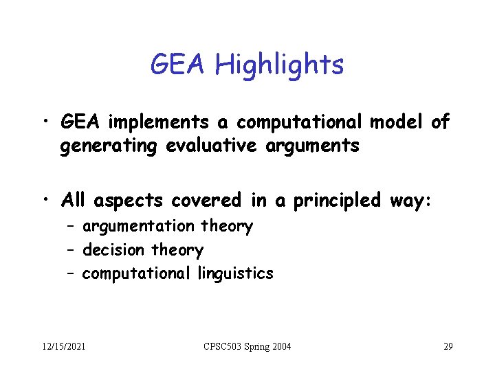 GEA Highlights • GEA implements a computational model of generating evaluative arguments • All