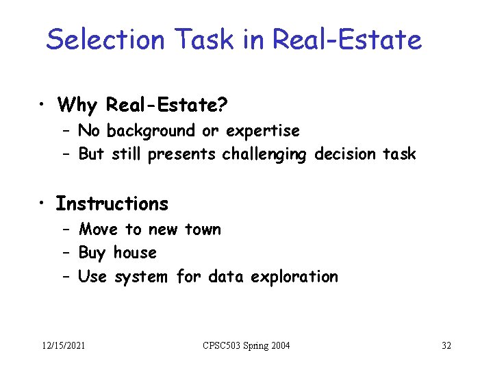 Selection Task in Real-Estate • Why Real-Estate? – No background or expertise – But