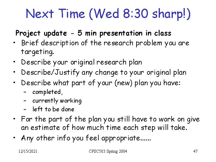 Next Time (Wed 8: 30 sharp!) Project update - 5 min presentation in class