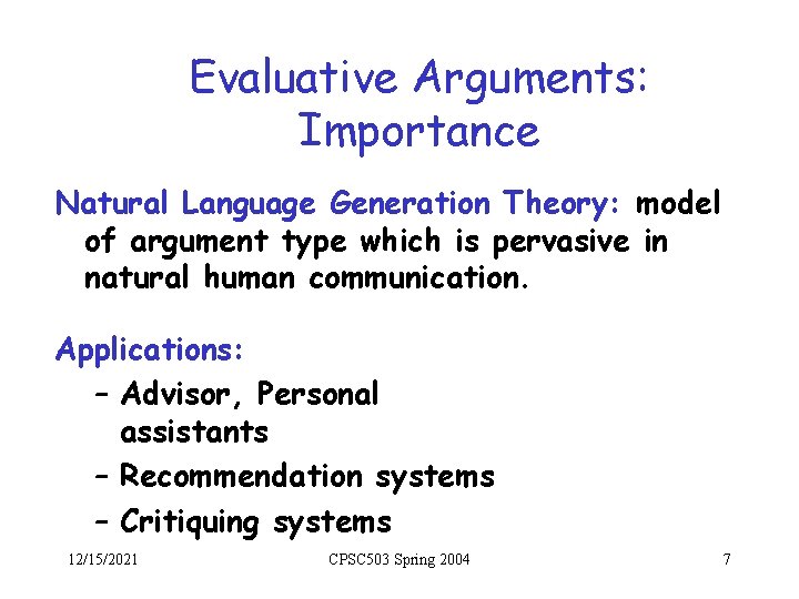 Evaluative Arguments: Importance Natural Language Generation Theory: model of argument type which is pervasive