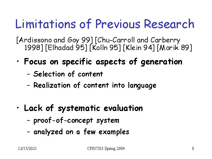 Limitations of Previous Research [Ardissono and Goy 99] [Chu-Carroll and Carberry 1998] [Elhadad 95]