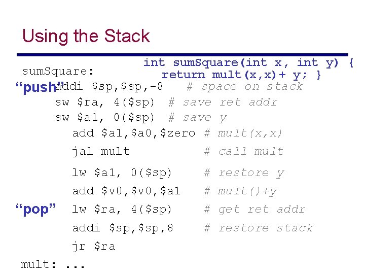 Using the Stack int sum. Square(int x, int y) { sum. Square: return mult(x,