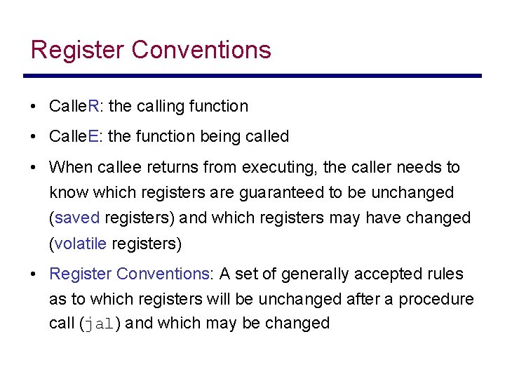 Register Conventions • Calle. R: the calling function • Calle. E: the function being