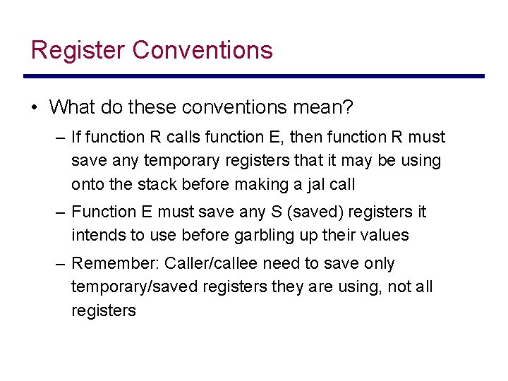 Register Conventions • What do these conventions mean? – If function R calls function