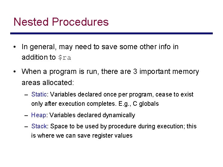 Nested Procedures • In general, may need to save some other info in addition