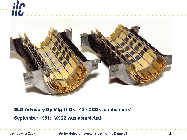 SLD Advisory Gp Mtg 1989: ‘ 480 CCDs is ridiculous’ September 1991: VXD 2