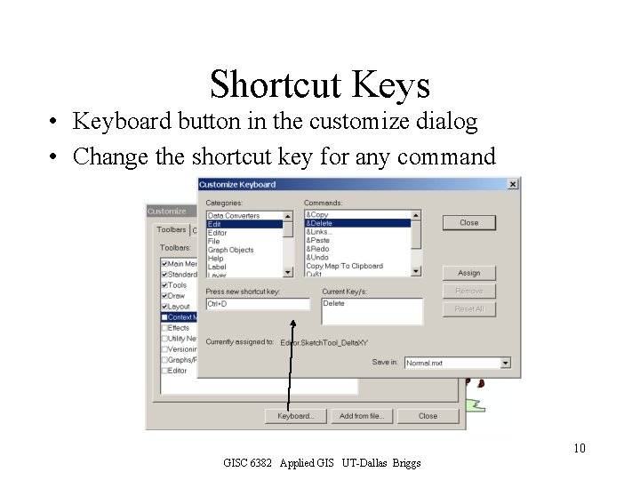 Shortcut Keys • Keyboard button in the customize dialog • Change the shortcut key