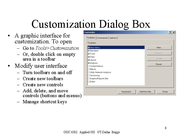 Customization Dialog Box • A graphic interface for customization. To open – Go to