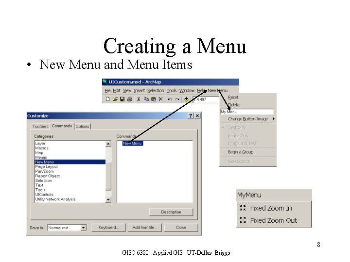 Creating a Menu • New Menu and Menu Items 8 GISC 6382 Applied GIS