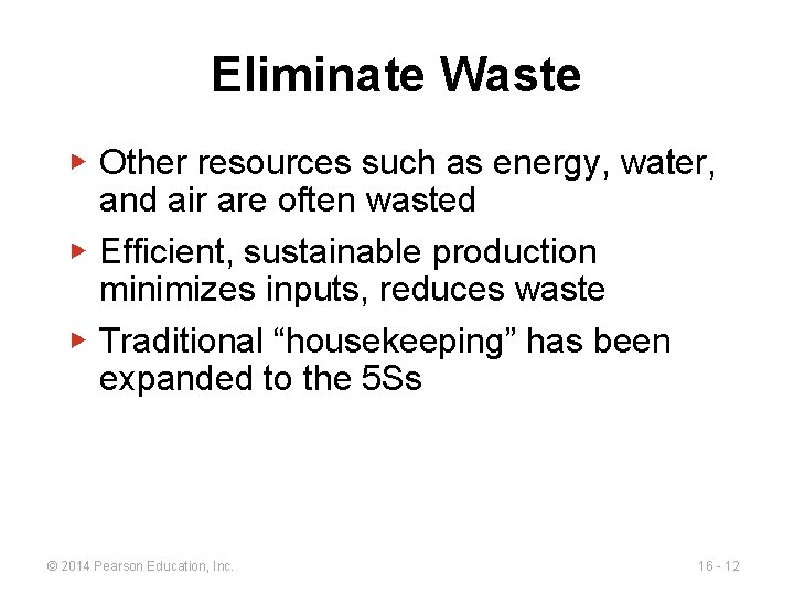 Eliminate Waste ▶ Other resources such as energy, water, and air are often wasted