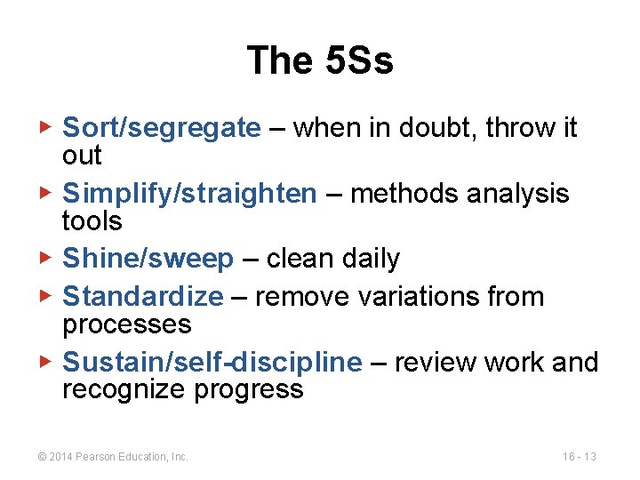 The 5 Ss ▶ Sort/segregate – when in doubt, throw it out ▶ Simplify/straighten