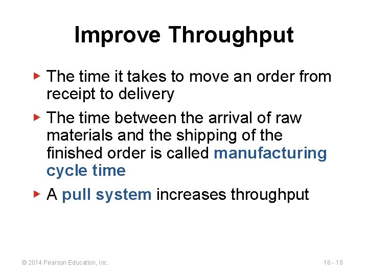 Improve Throughput ▶ The time it takes to move an order from receipt to