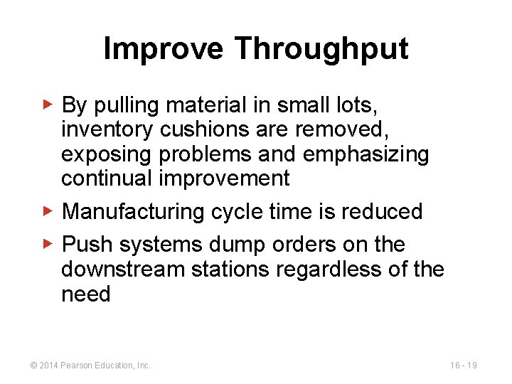 Improve Throughput ▶ By pulling material in small lots, inventory cushions are removed, exposing