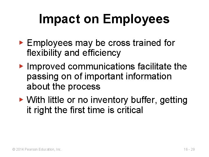 Impact on Employees ▶ Employees may be cross trained for flexibility and efficiency ▶