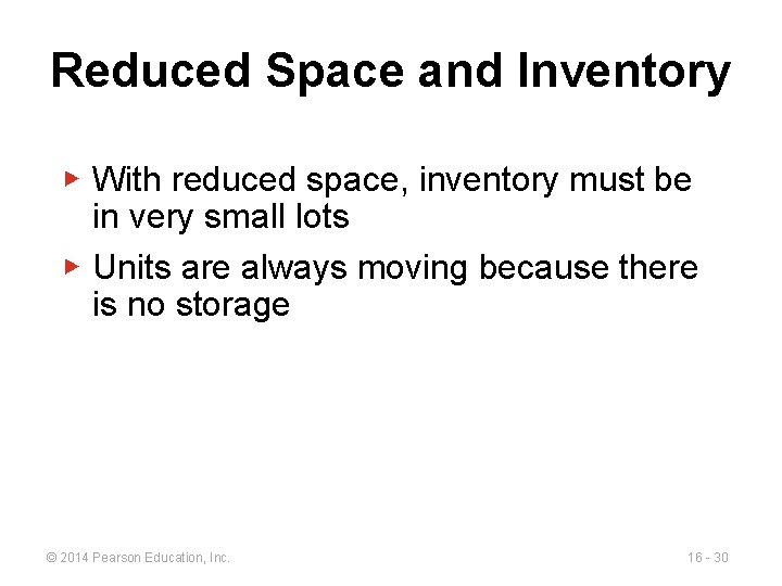 Reduced Space and Inventory ▶ With reduced space, inventory must be in very small