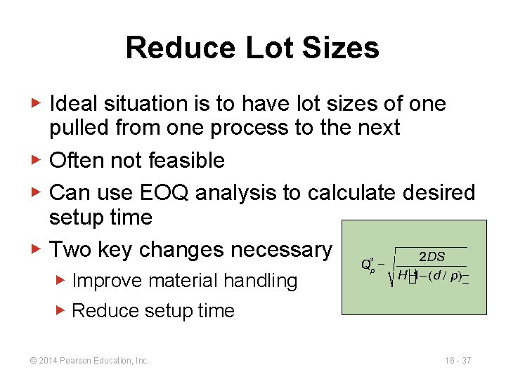 Reduce Lot Sizes ▶ Ideal situation is to have lot sizes of one pulled