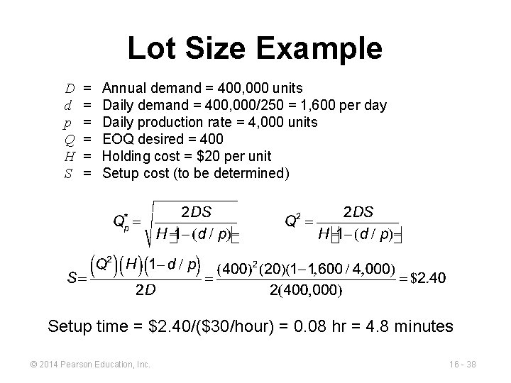 Lot Size Example D d p Q H S = = = Annual demand