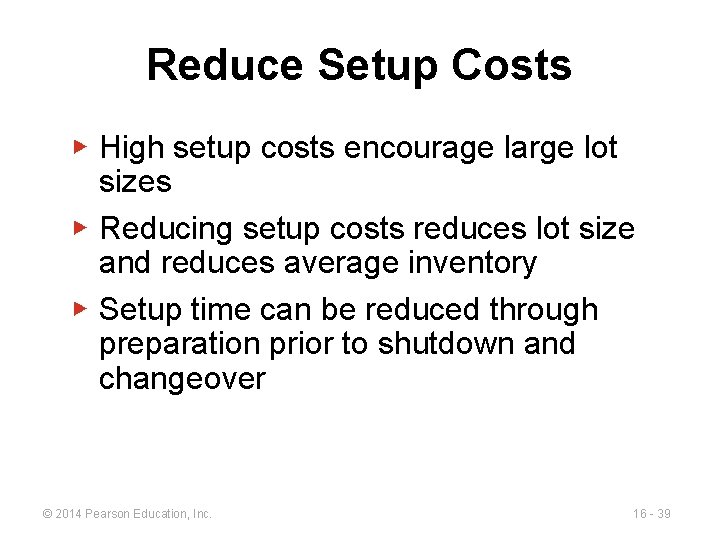 Reduce Setup Costs ▶ High setup costs encourage large lot sizes ▶ Reducing setup