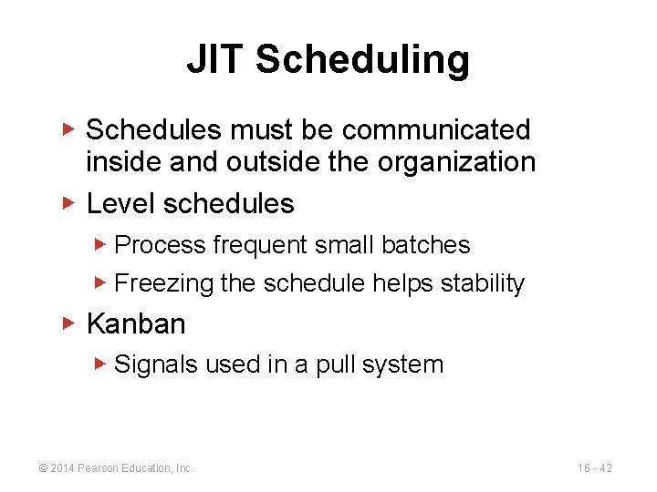 JIT Scheduling ▶ Schedules must be communicated inside and outside the organization ▶ Level