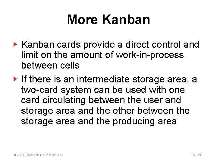 More Kanban ▶ Kanban cards provide a direct control and limit on the amount