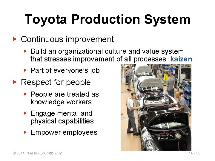 Toyota Production System ▶ Continuous improvement ▶ Build an organizational culture and value system