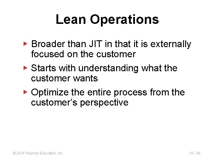 Lean Operations ▶ Broader than JIT in that it is externally focused on the