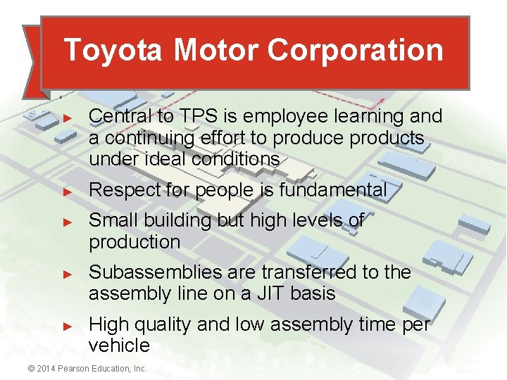 Toyota Motor Corporation ► ► ► Central to TPS is employee learning and a