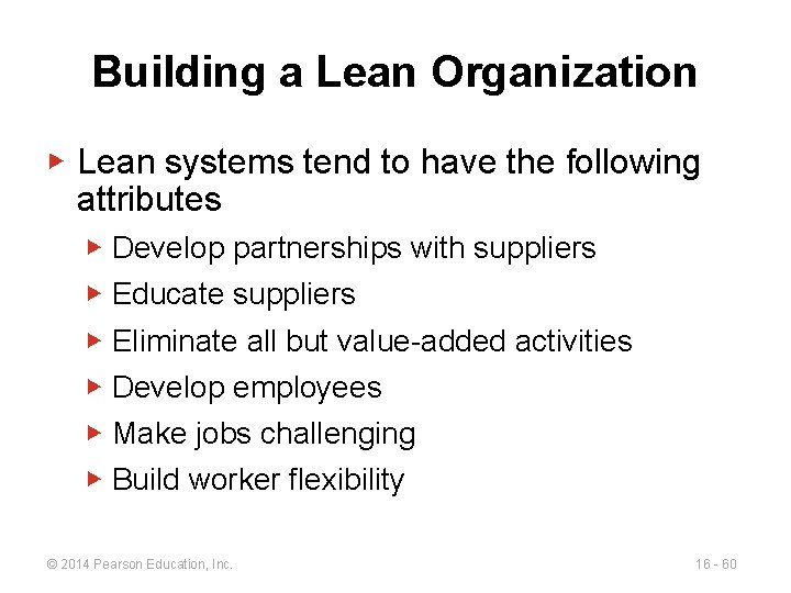 Building a Lean Organization ▶ Lean systems tend to have the following attributes ▶
