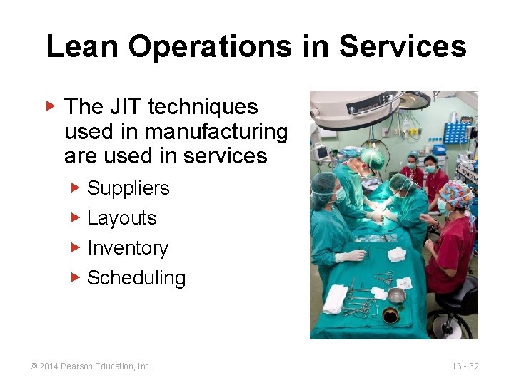 Lean Operations in Services ▶ The JIT techniques used in manufacturing are used in