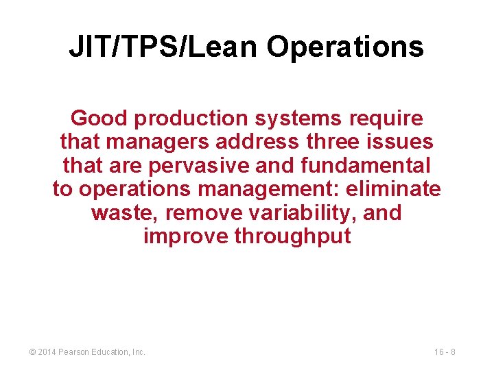 JIT/TPS/Lean Operations Good production systems require that managers address three issues that are pervasive