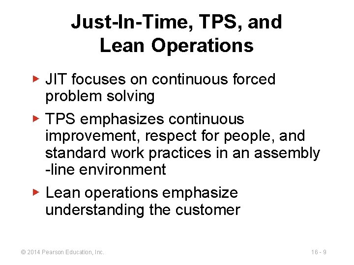 Just-In-Time, TPS, and Lean Operations ▶ JIT focuses on continuous forced problem solving ▶