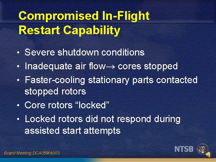 Compromised In-Flight Restart Capability • Severe shutdown conditions • Inadequate air flow cores stopped