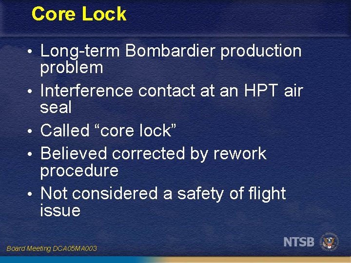 Core Lock • Long-term Bombardier production • • problem Interference contact at an HPT