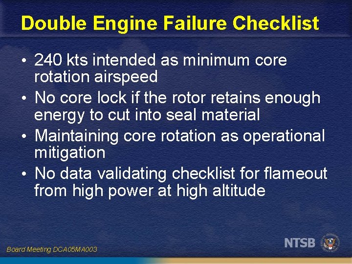 Double Engine Failure Checklist • 240 kts intended as minimum core rotation airspeed •
