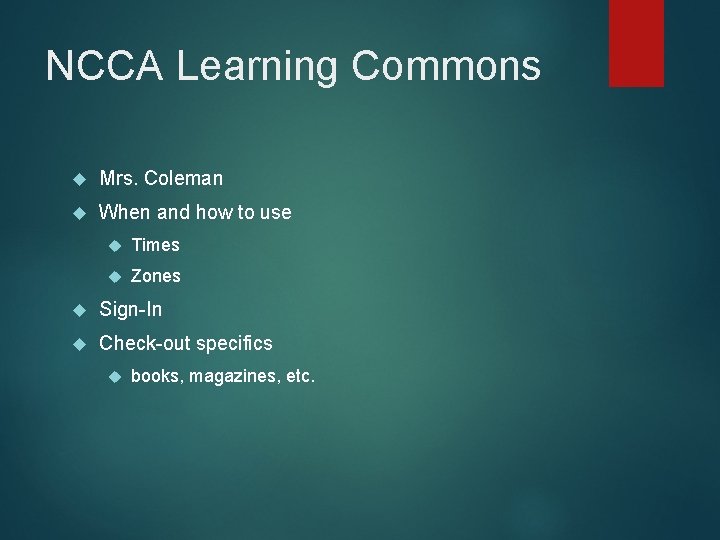 NCCA Learning Commons Mrs. Coleman When and how to use Times Zones Sign-In Check-out