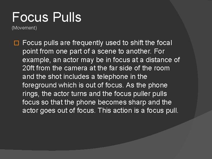 Focus Pulls (Movement) � Focus pulls are frequently used to shift the focal point