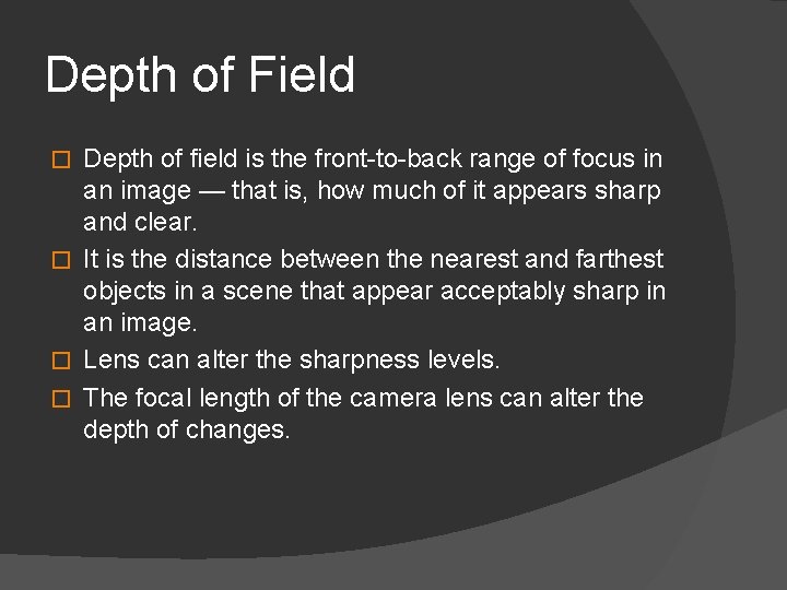 Depth of Field Depth of field is the front-to-back range of focus in an