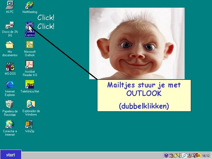 Click! Mailtjes stuur je met OUTLOOK (dubbelklikken) start 