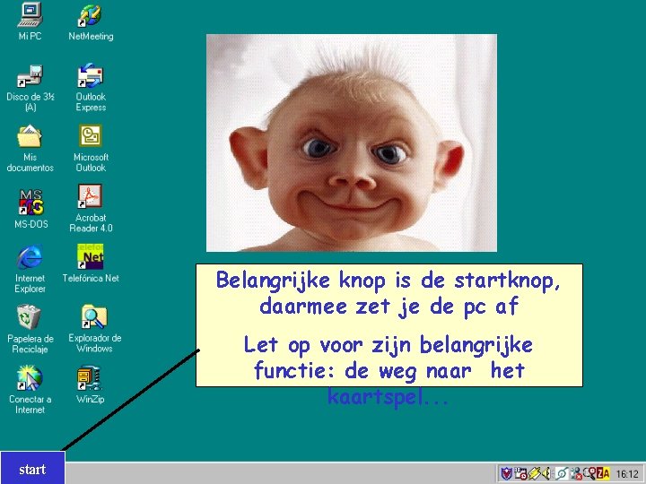 Belangrijke knop is de startknop, daarmee zet je de pc af Let op voor