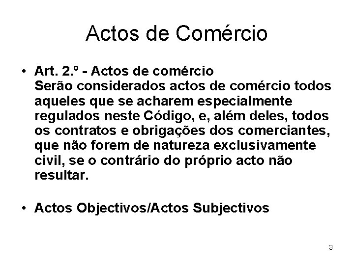 Actos de Comércio • Art. 2. º - Actos de comércio Serão considerados actos