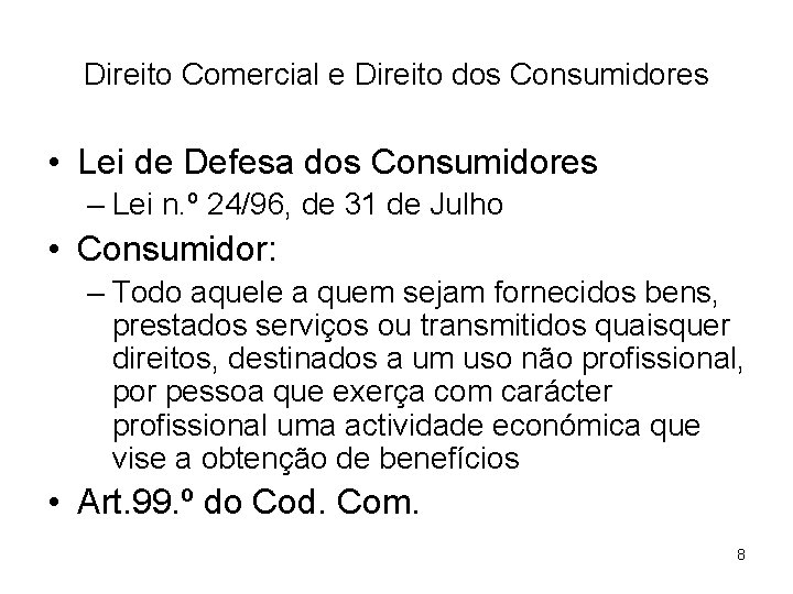 Direito Comercial e Direito dos Consumidores • Lei de Defesa dos Consumidores – Lei