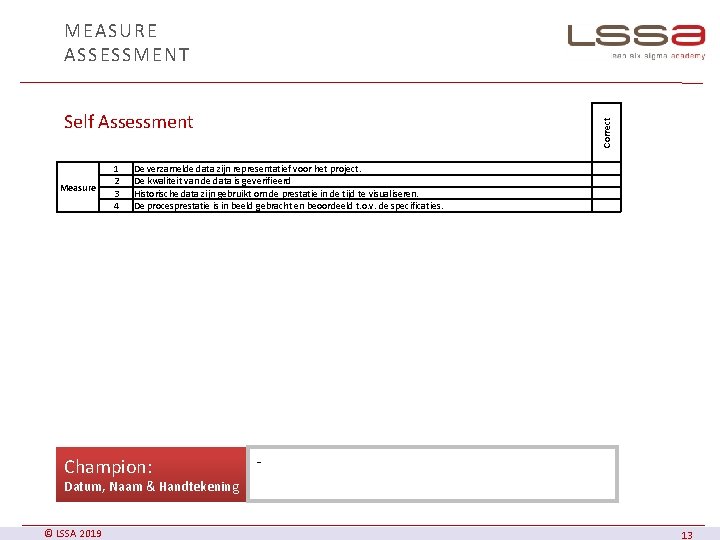 MEASURE ASSESSMENT Measure 1 2 3 4 Correct Self Assessment De verzamelde data zijn