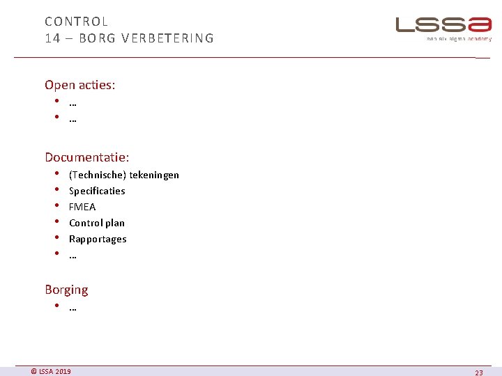 CONTROL 14 – BORG VERBETERING Open acties: • … Documentatie: • (Technische) tekeningen •