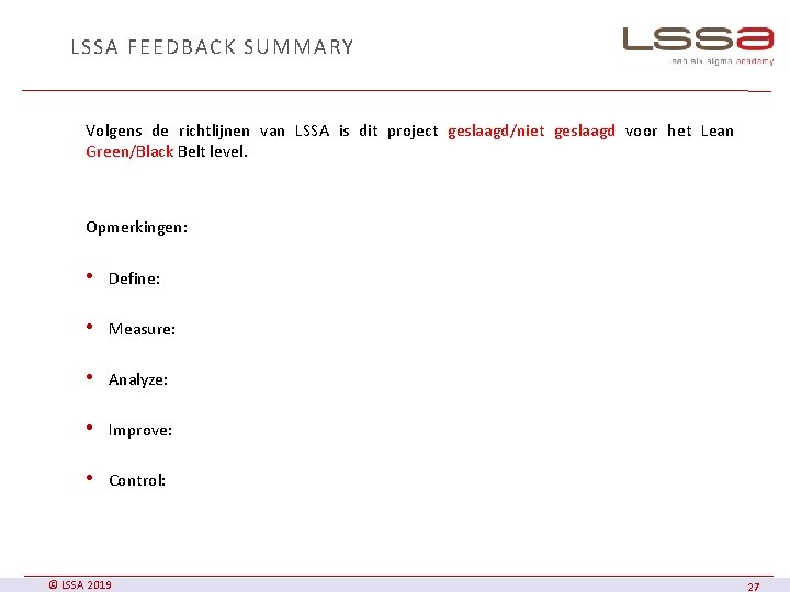 LSSA FEEDBACK SUMMARY Volgens de richtlijnen van LSSA is dit project geslaagd/niet geslaagd voor