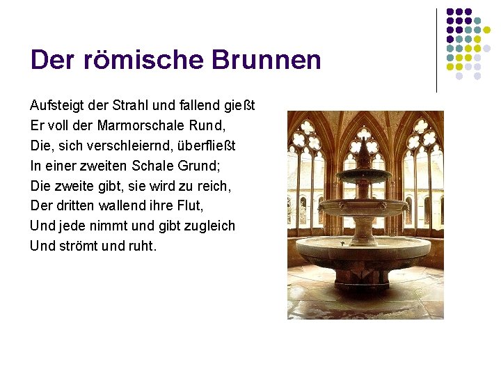 Der römische Brunnen Aufsteigt der Strahl und fallend gießt Er voll der Marmorschale Rund,