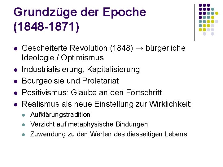 Grundzüge der Epoche (1848 -1871) l l l Gescheiterte Revolution (1848) → bürgerliche Ideologie