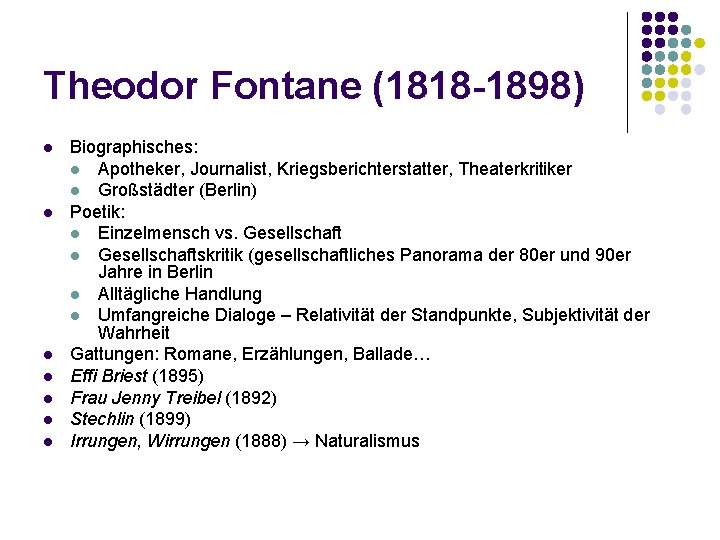 Theodor Fontane (1818 -1898) l l l l Biographisches: l Apotheker, Journalist, Kriegsberichterstatter, Theaterkritiker