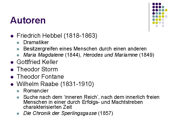 Autoren l Friedrich Hebbel (1818 -1863) l l l l Dramatiker Besitzergreifen eines Menschen